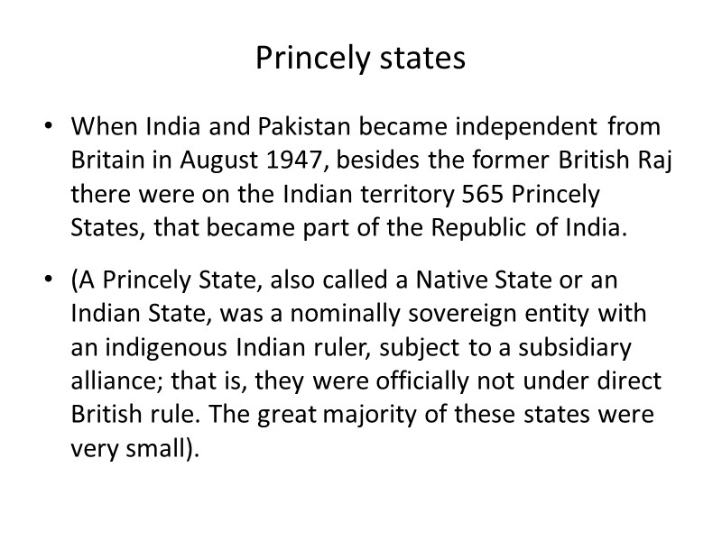Princely states When India and Pakistan became independent from Britain in August 1947, besides